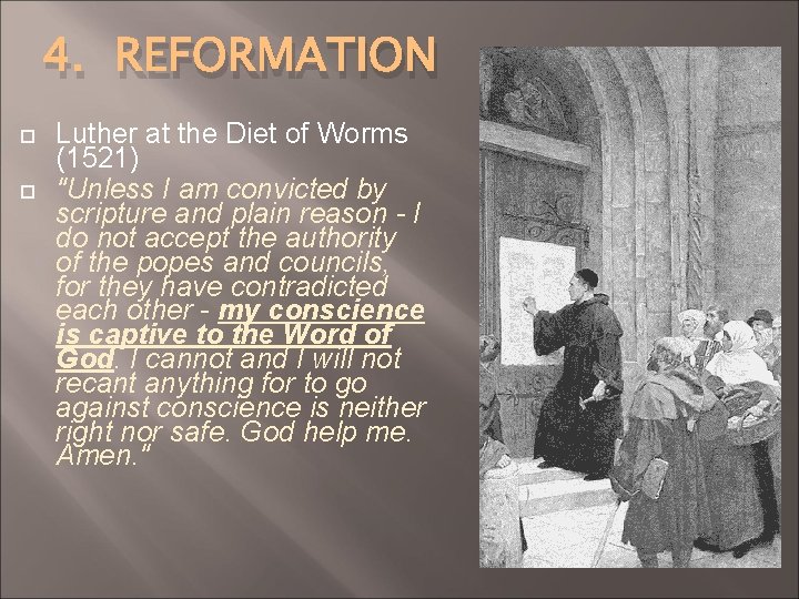 4. REFORMATION Luther at the Diet of Worms (1521) "Unless I am convicted by