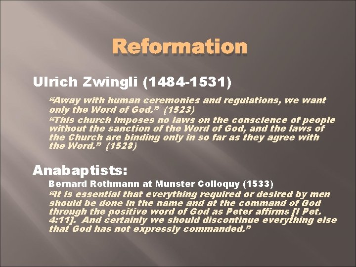 Reformation Ulrich Zwingli (1484 -1531) “Away with human ceremonies and regulations, we want only