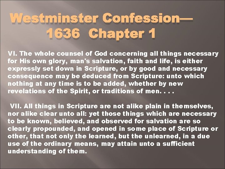 Westminster Confession— 1636 Chapter 1 VI. The whole counsel of God concerning all things