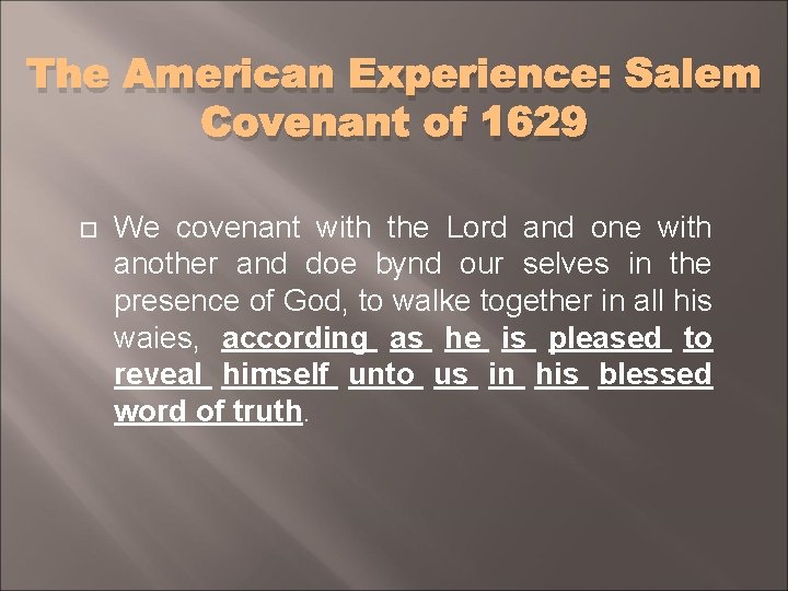 The American Experience: Salem Covenant of 1629 We covenant with the Lord and one