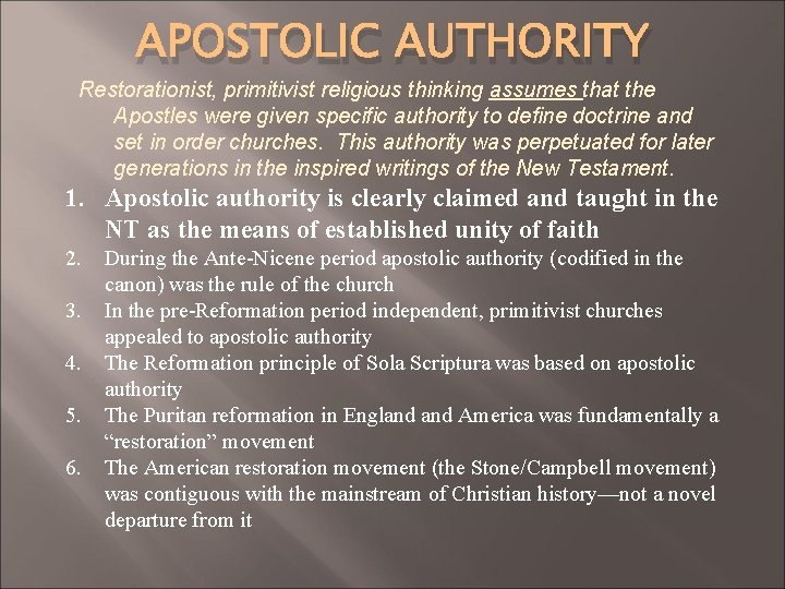 APOSTOLIC AUTHORITY Restorationist, primitivist religious thinking assumes that the Apostles were given specific authority