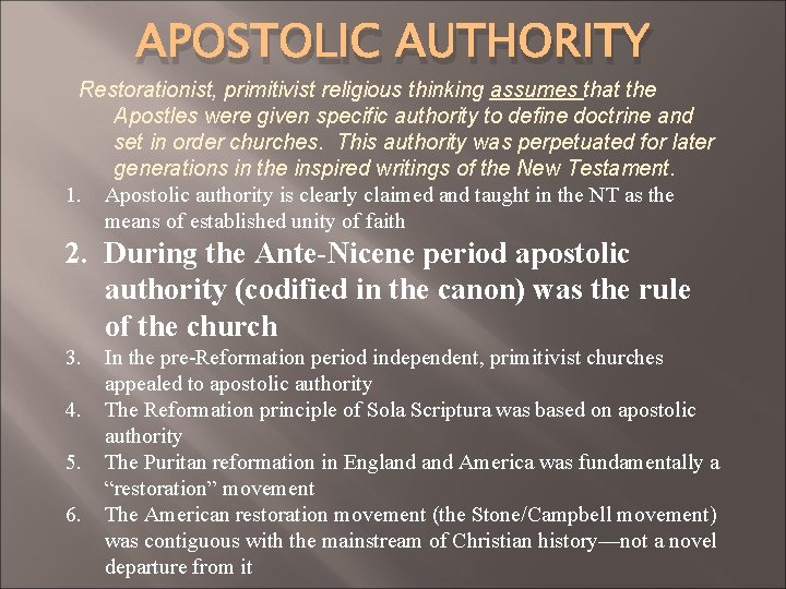 APOSTOLIC AUTHORITY Restorationist, primitivist religious thinking assumes that the Apostles were given specific authority