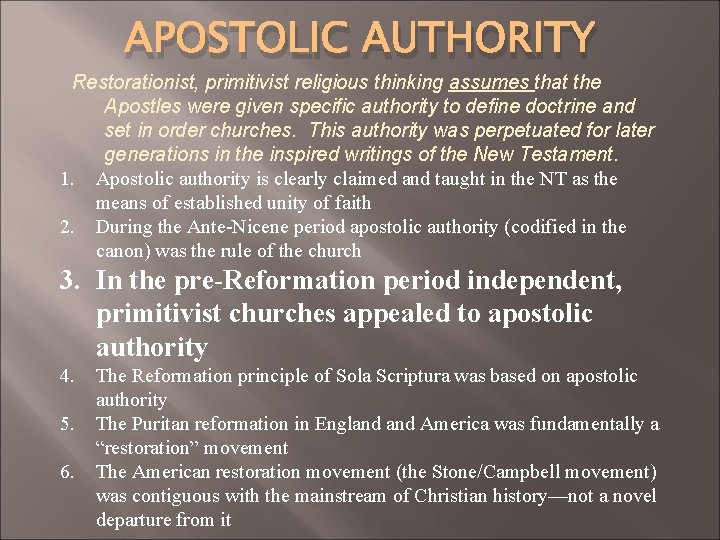 APOSTOLIC AUTHORITY Restorationist, primitivist religious thinking assumes that the Apostles were given specific authority