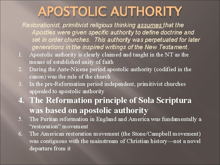 APOSTOLIC AUTHORITY Restorationist, primitivist religious thinking assumes that the Apostles were given specific authority