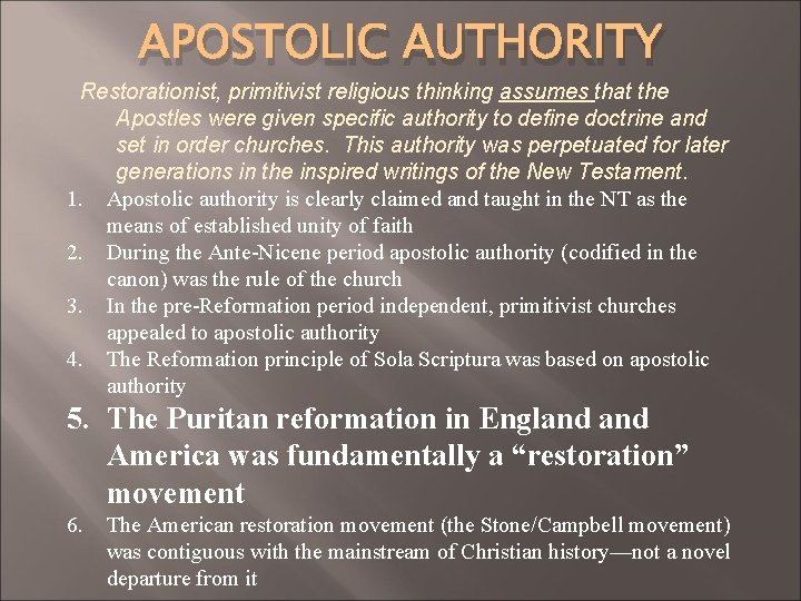 APOSTOLIC AUTHORITY Restorationist, primitivist religious thinking assumes that the Apostles were given specific authority