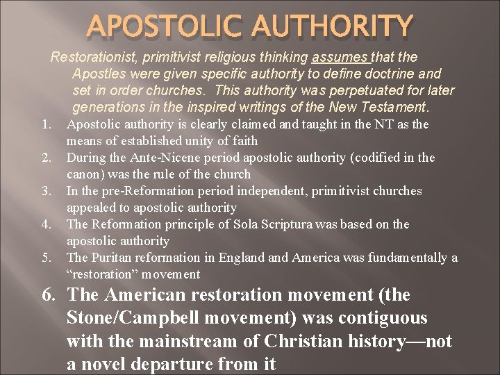 APOSTOLIC AUTHORITY Restorationist, primitivist religious thinking assumes that the Apostles were given specific authority