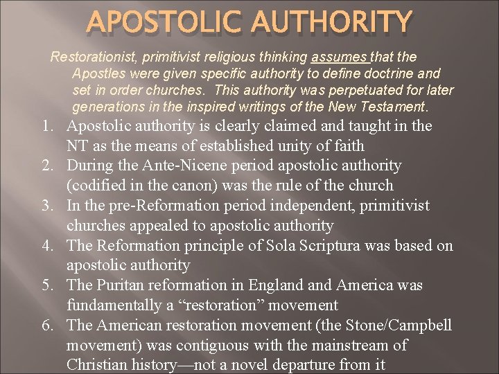 APOSTOLIC AUTHORITY Restorationist, primitivist religious thinking assumes that the Apostles were given specific authority