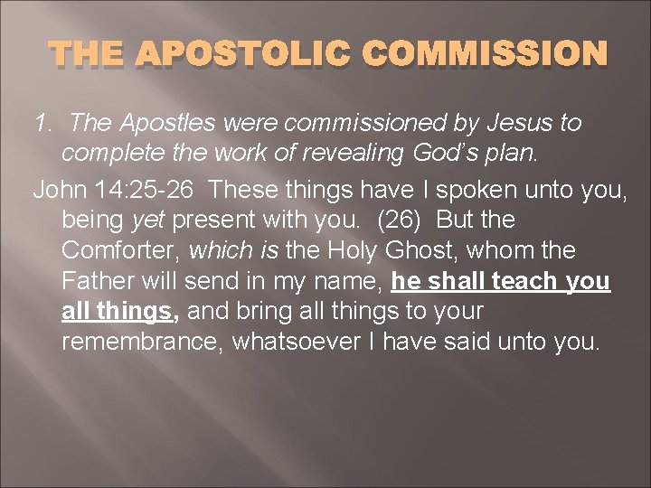 THE APOSTOLIC COMMISSION 1. The Apostles were commissioned by Jesus to complete the work