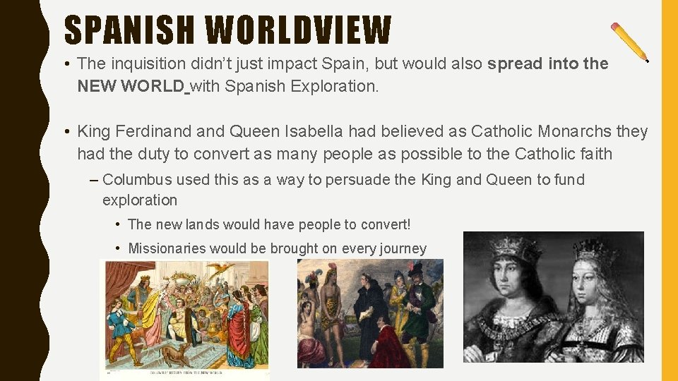 SPANISH WORLDVIEW • The inquisition didn’t just impact Spain, but would also spread into