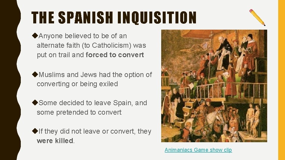 THE SPANISH INQUISITION Anyone believed to be of an alternate faith (to Catholicism) was