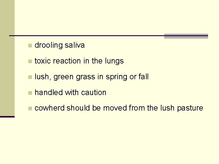 n drooling saliva n toxic reaction in the lungs n lush, green grass in