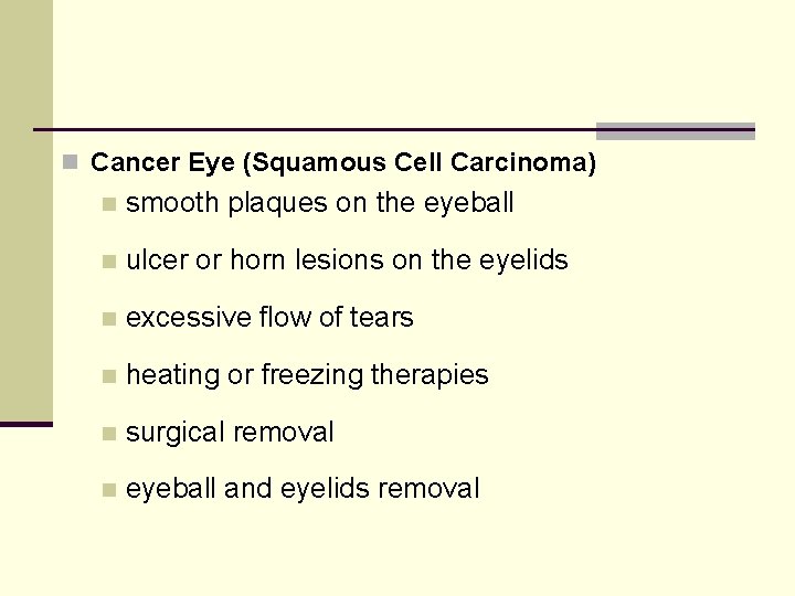 n Cancer Eye (Squamous Cell Carcinoma) n smooth plaques on the eyeball n ulcer