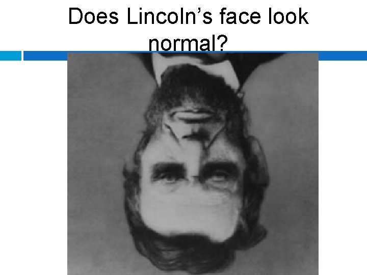 Does Lincoln’s face look normal? 