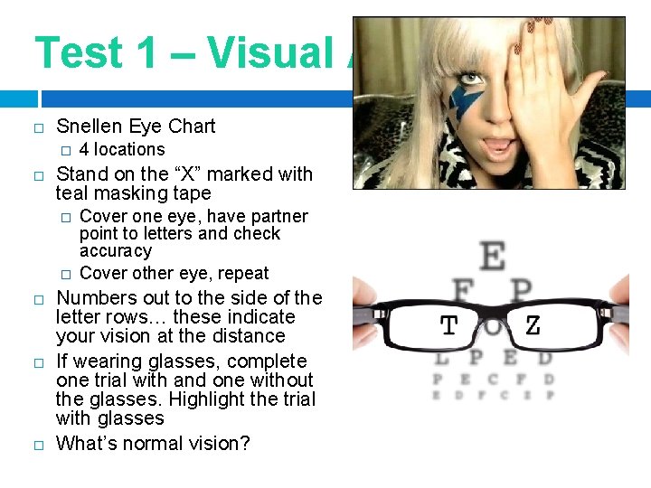 Test 1 – Visual Acuity Snellen Eye Chart � Stand on the “X” marked