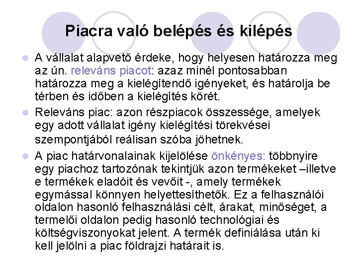 Piacra való belépés és kilépés A vállalat alapvető érdeke, hogy helyesen határozza meg az