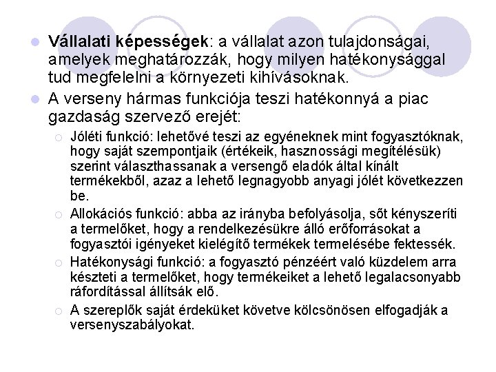 Vállalati képességek: a vállalat azon tulajdonságai, amelyek meghatározzák, hogy milyen hatékonysággal tud megfelelni a