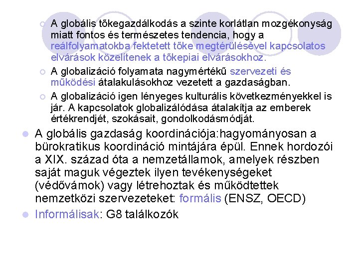 ¡ ¡ ¡ A globális tőkegazdálkodás a szinte korlátlan mozgékonyság miatt fontos és természetes