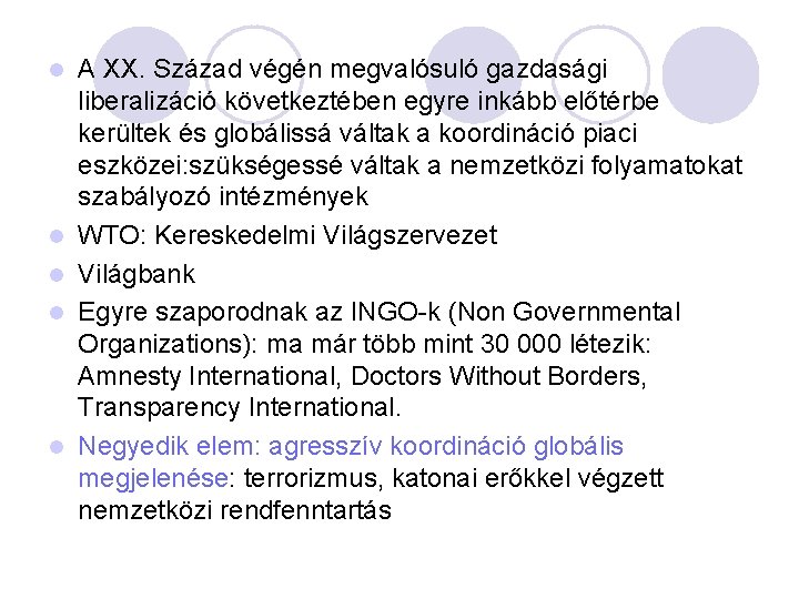 l l l A XX. Század végén megvalósuló gazdasági liberalizáció következtében egyre inkább előtérbe