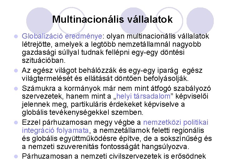 Multinacionális vállalatok l l l Globalizáció eredménye: olyan multinacionális vállalatok létrejötte, amelyek a legtöbb