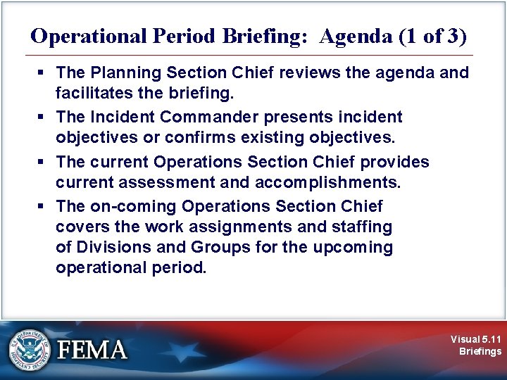 Operational Period Briefing: Agenda (1 of 3) § The Planning Section Chief reviews the