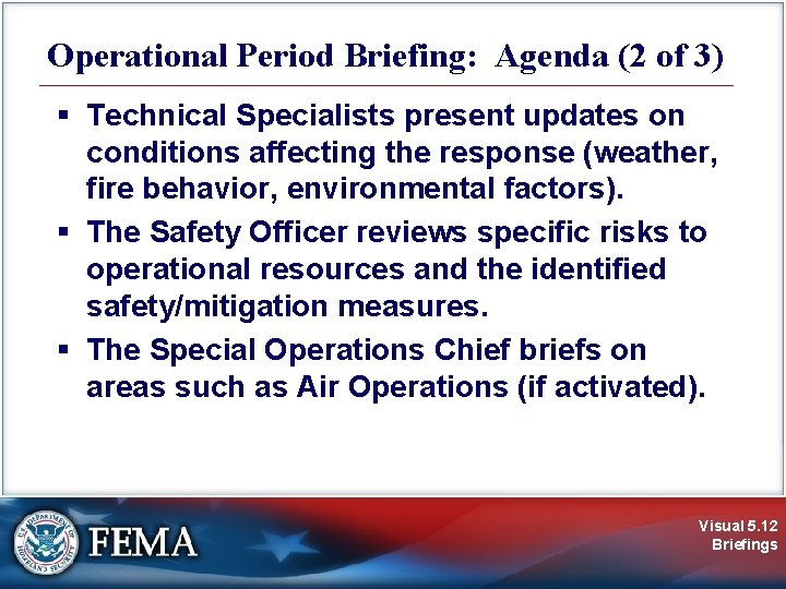 Operational Period Briefing: Agenda (2 of 3) § Technical Specialists present updates on conditions