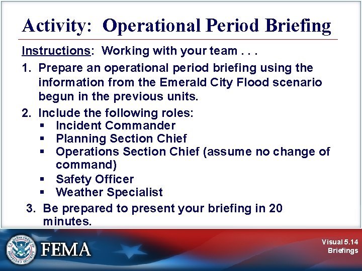 Activity: Operational Period Briefing Instructions: Working with your team. . . 1. Prepare an