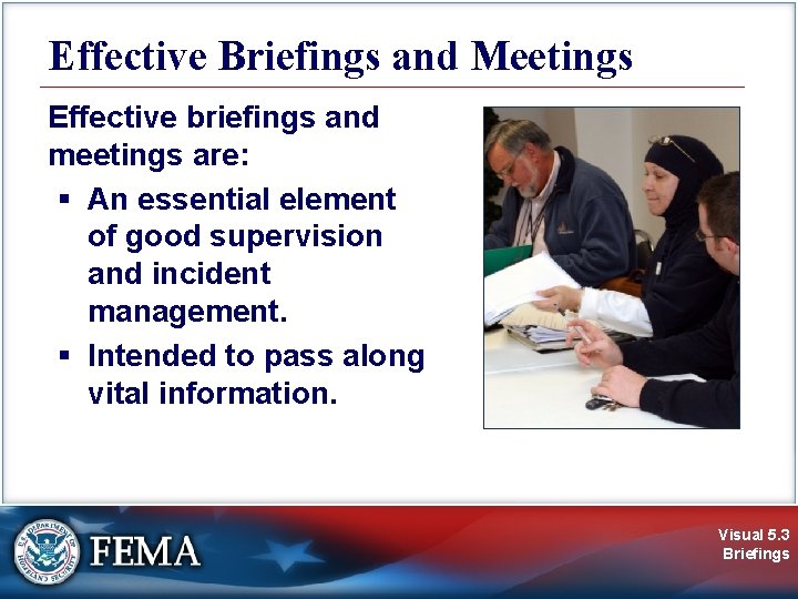 Effective Briefings and Meetings Effective briefings and meetings are: § An essential element of
