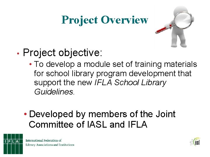 Project Overview • Project objective: • To develop a module set of training materials