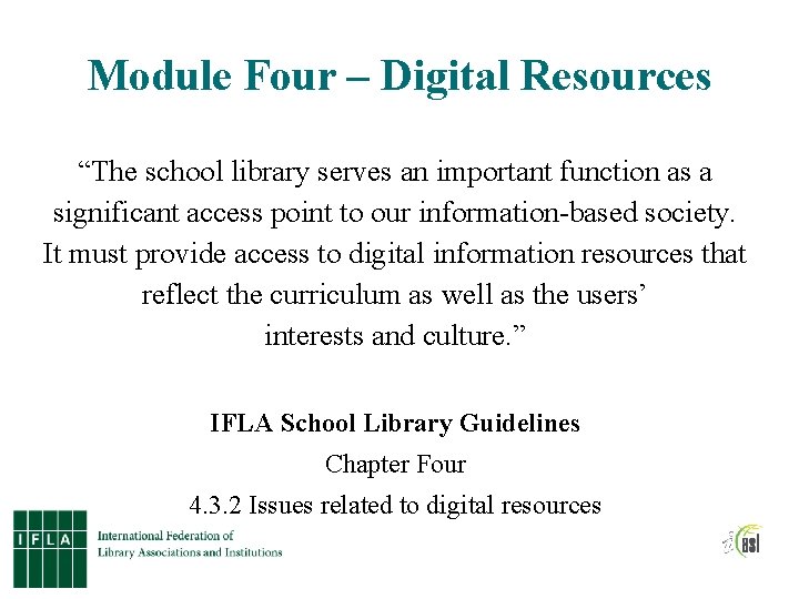 Module Four – Digital Resources “The school library serves an important function as a