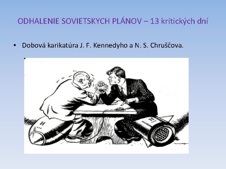ODHALENIE SOVIETSKYCH PLÁNOV – 13 kritických dní • Dobová karikatúra J. F. Kennedyho a