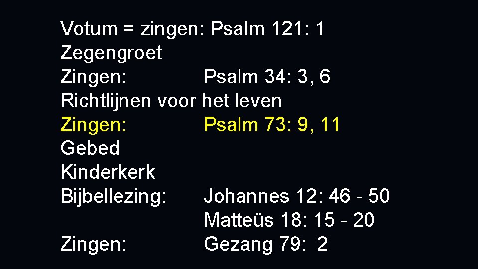 Votum = zingen: Psalm 121: 1 Zegengroet Zingen: Psalm 34: 3, 6 Richtlijnen voor
