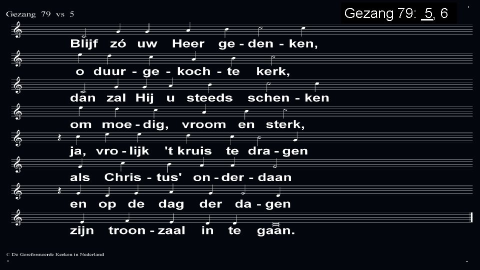 Gezang 79: 5, 6 . . . 