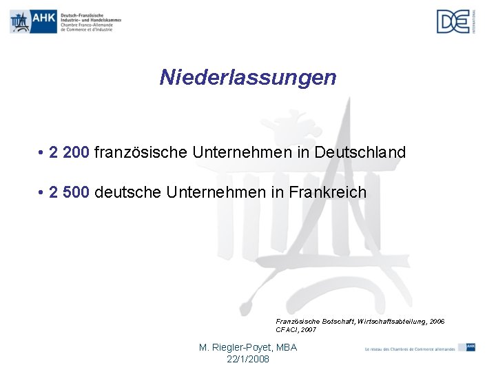 Niederlassungen • 2 200 französische Unternehmen in Deutschland • 2 500 deutsche Unternehmen in