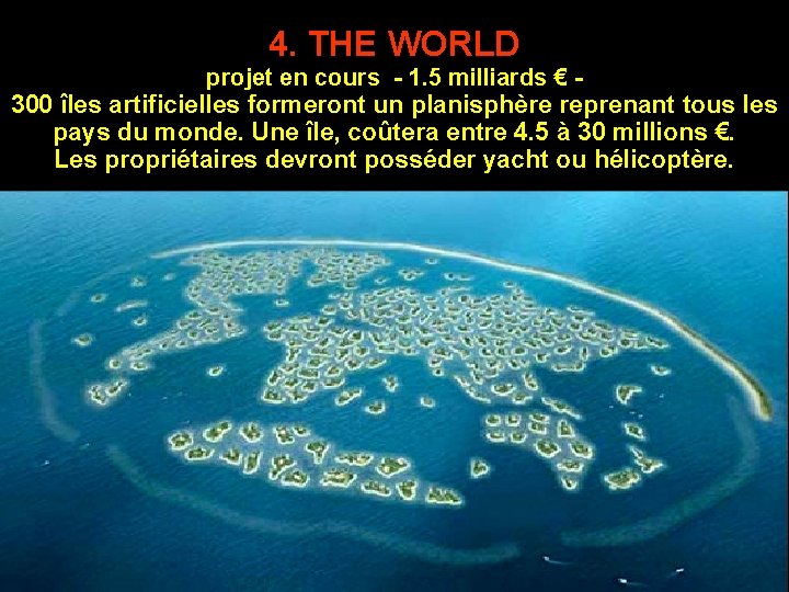 4. THE WORLD projet en cours - 1. 5 milliards € 300 îles artificielles