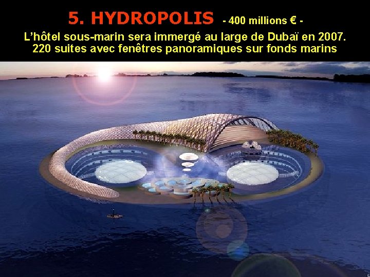 5. HYDROPOLIS - 400 millions € - L’hôtel sous-marin sera immergé au large de