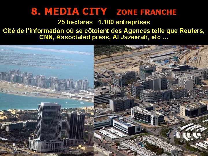 8. MEDIA CITY ZONE FRANCHE 25 hectares 1. 100 entreprises Cité de l’information où