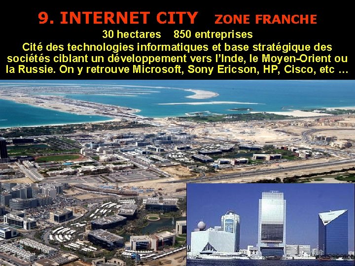 9. INTERNET CITY ZONE FRANCHE 30 hectares 850 entreprises Cité des technologies informatiques et