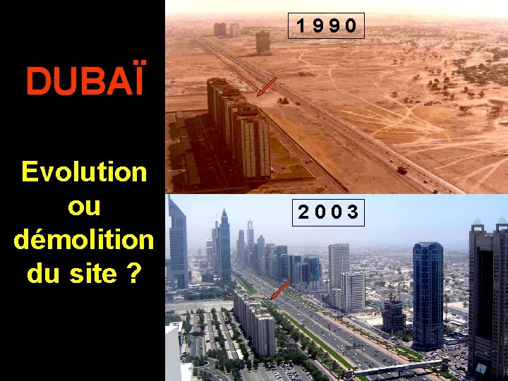 1990 DUBAÏ Evolution ou démolition du site ? 2003 