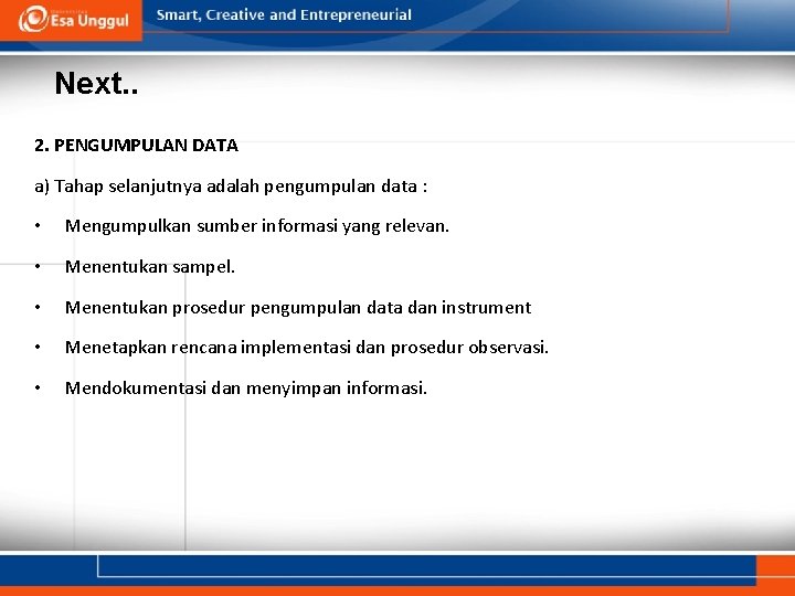 Next. . 2. PENGUMPULAN DATA a) Tahap selanjutnya adalah pengumpulan data : • Mengumpulkan