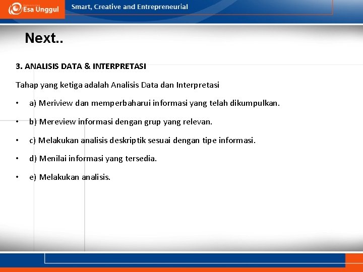 Next. . 3. ANALISIS DATA & INTERPRETASI Tahap yang ketiga adalah Analisis Data dan