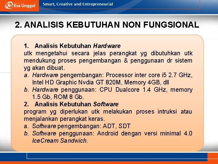 2. ANALISIS KEBUTUHAN NON FUNGSIONAL 1. Analisis Kebutuhan Hardware utk mengetahui secara jelas perangkat