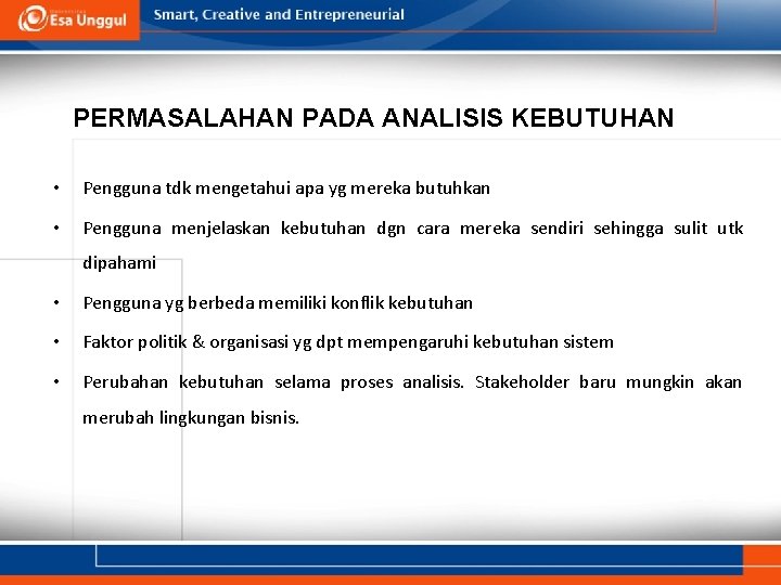 PERMASALAHAN PADA ANALISIS KEBUTUHAN • Pengguna tdk mengetahui apa yg mereka butuhkan • Pengguna