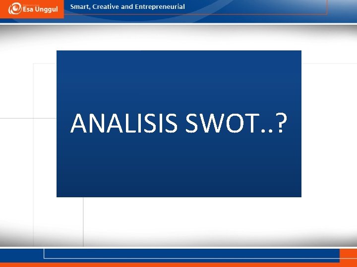 ANALISIS SWOT. . ? 
