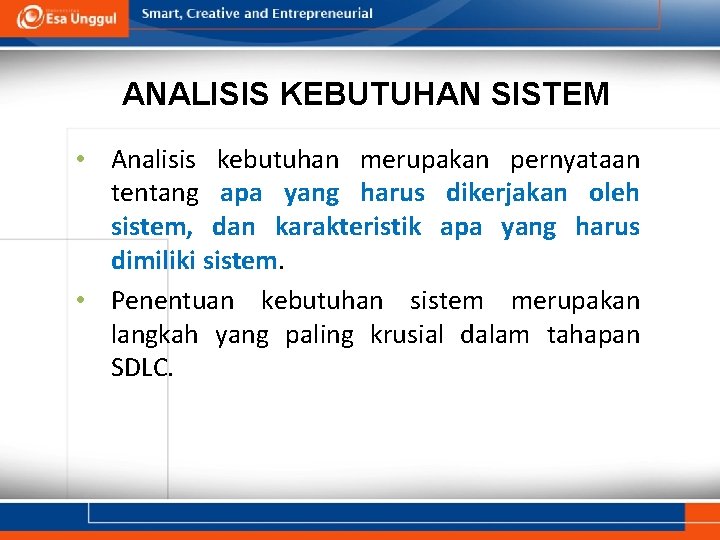 ANALISIS KEBUTUHAN SISTEM • Analisis kebutuhan merupakan pernyataan tentang apa yang harus dikerjakan oleh