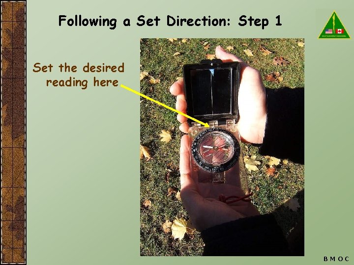 Following a Set Direction: Step 1 Set the desired reading here BMOC 