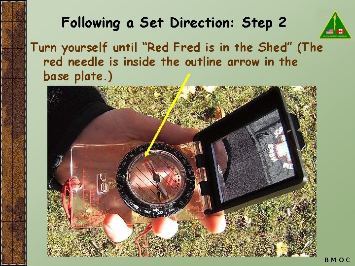 Following a Set Direction: Step 2 Turn yourself until “Red Fred is in the