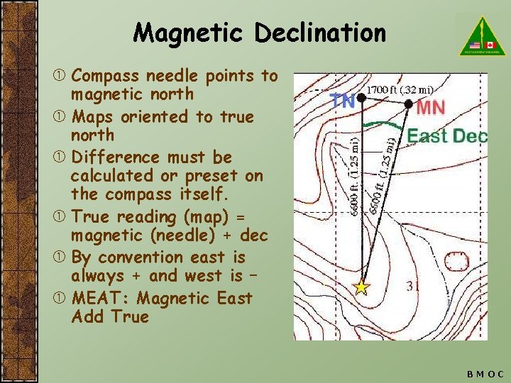 Magnetic Declination Compass needle points to magnetic north Maps oriented to true north Difference