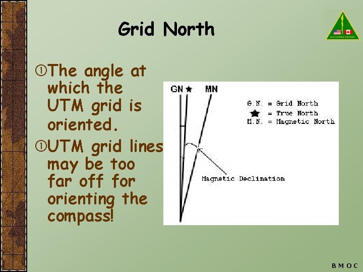 Grid North The angle at which the UTM grid is oriented. UTM grid lines