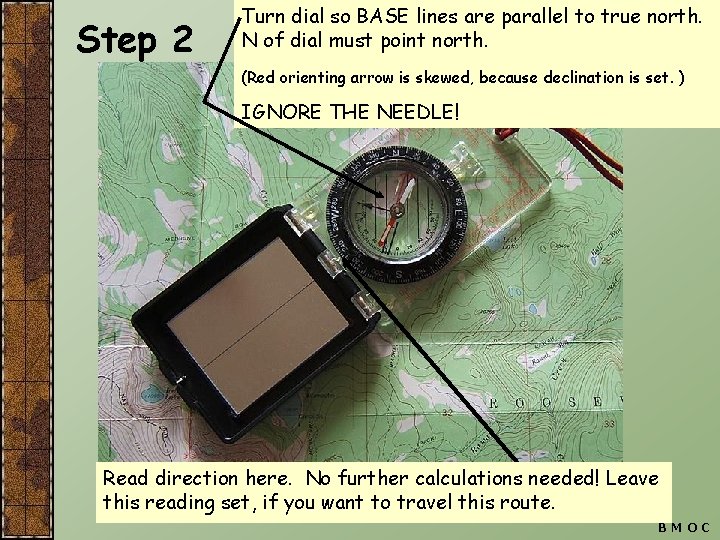 Step 2 Turn dial so BASE lines are parallel to true north. N of