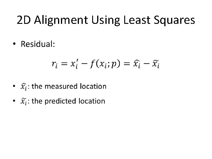 2 D Alignment Using Least Squares • 